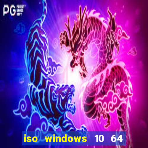 iso windows 10 64 bits download